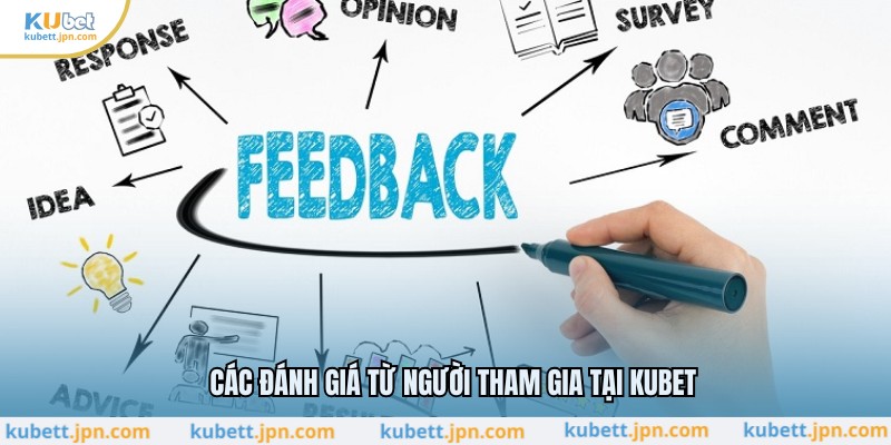 Các đánh giá từ người tham gia tại KUBET