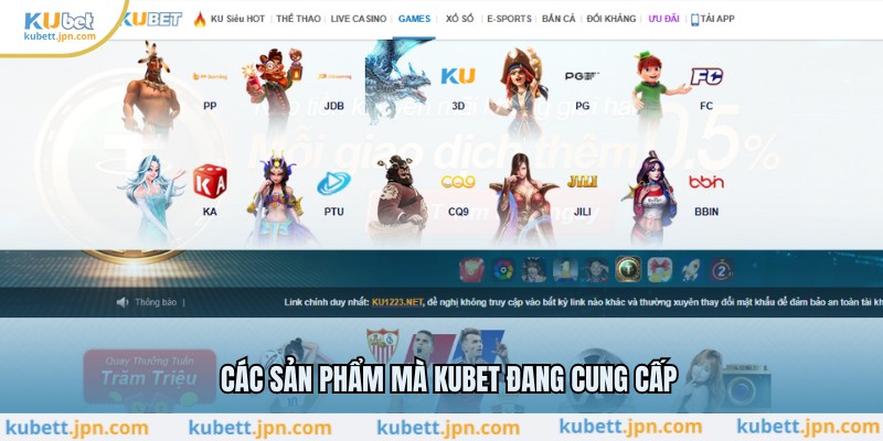 Các sản phẩm mà KUBET đang cung cấp